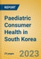 Paediatric Consumer Health in South Korea - Product Thumbnail Image