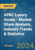 APAC Luxury Goods - Market Share Analysis, Industry Trends & Statistics, Growth Forecasts 2019 - 2029- Product Image