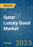 Qatar Luxury Good Market - Growth, Trends, and Forecasts (2023-2028)- Product Image