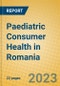 Paediatric Consumer Health in Romania - Product Image