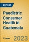 Paediatric Consumer Health in Guatemala - Product Image