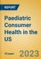 Paediatric Consumer Health in the US - Product Image