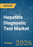 Hepatitis Diagnostic Test - Market Share Analysis, Industry Trends & Statistics, Growth Forecasts (2026-2031)- Product Image