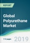 Global Polyurethane Market - Forecasts from 2019 to 2024 - Product Thumbnail Image