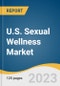 U.S. Sexual Wellness Market Size, Share & Trends Analysis Report By Product (Sex Toys, Condoms, Personal Lubricants), By Distribution Channels (E-Commerce, Retailers, Mass Merchandisers), By Region, And Segment Forecasts, 2023 - 2030 - Product Image