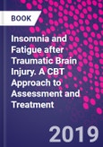 Insomnia and Fatigue after Traumatic Brain Injury. A CBT Approach to Assessment and Treatment- Product Image
