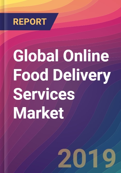 Global Online Food Delivery Services Market Size, Market Share, Application Analysis, Regional