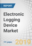 Electronic Logging Device Market by Component (Display, Telematics unit), Form factor (Embedded, Integrated), New & Aftermarket Service (Entry Level, Intermediate, High-End), Vehicle Type (Truck, Bus, LCV), and Region - Global Forecast to 2025- Product Image