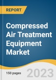Compressed Air Treatment Equipment Market Size, Share & Trends Analysis Report By Product (Filters, Dryers, Aftercoolers), By Application (Chemical, Food & Beverages, Pharmaceutical), By Region, And Segment Forecasts, 2023 - 2030- Product Image