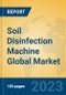 Soil Disinfection Machine Global Market Insights 2023, Analysis and Forecast to 2028, by Manufacturers, Regions, Technology, Application, Product Type - Product Image