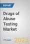 Drugs of Abuse Testing: Technologies and Global Markets - Product Thumbnail Image