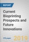 Current Bioprinting Prospects and Future Innovations - Product Thumbnail Image