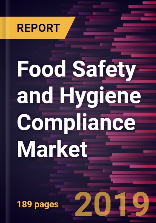 Food Safety and Hygiene Compliance Market to 2027 Global Analysis and