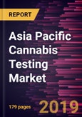 Asia Pacific Cannabis Testing Market to 2025 - Regional Analysis and Forecasts by Type; Services; End User and Country- Product Image