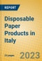 Disposable Paper Products in Italy - Product Image