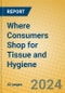 Where Consumers Shop for Tissue and Hygiene - Product Image