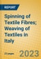 Spinning of Textile Fibres; Weaving of Textiles in Italy - Product Image
