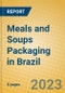 Meals and Soups Packaging in Brazil - Product Image