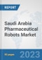 Saudi Arabia Pharmaceutical Robots Market: Prospects, Trends Analysis, Market Size and Forecasts up to 2030 - Product Thumbnail Image