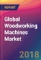 Global Woodworking Machines Market Size, Market Share, Application Analysis, Regional Outlook, Growth Trends, Key Players, Competitive Strategies and Forecasts, 2018 To 2026 - Product Thumbnail Image