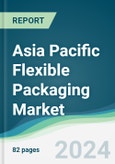 Asia Pacific Flexible Packaging Market - Forecasts from 2024 to 2029- Product Image
