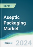 Aseptic Packaging Market - Forecasts from 2024 to 2029- Product Image