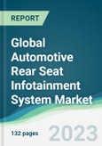 Global Automotive Rear Seat Infotainment System Market - Forecasts from 2023 to 2028- Product Image