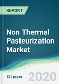 Non Thermal Pasteurization Market - Forecasts from 2020 to 2025- Product Image