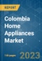 Colombia Home Appliances Market - Growth, Trends, COVID-19 Impact, and Forecasts (2023 - 2028) - Product Thumbnail Image