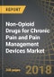 Non-Opioid Drugs for Chronic Pain and Pain Management Devices Market, 2018-2025 - Product Thumbnail Image