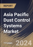 Asia Pacific Dust Control Systems Market Size, Share & Trends Analysis Report By Product (Wet and Wet Scrubbers), and Dry), By End User (Construction, Pharmaceutical, Chemical, Mining, Food & Beverage, Oil & Gas, and Others), By Country and Growth Forecast, 2024 - 2031- Product Image