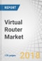 Virtual Router Market by Component (Solution (Integrated and Standalone) and Service), Type (Predefined and Custom), End-User (Service Provider (Telecom, Data Center, and Cloud) and Enterprises), and Region - Global forecast to 2023 - Product Thumbnail Image