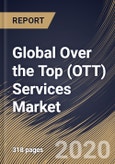 Global Over the Top (OTT) Services Market (2019-2025)- Product Image