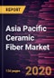 Asia Pacific Ceramic Fiber Market to 2027 - Regional Analysis and Forecasts By Type, By Product Form, By End Use Industry - Product Thumbnail Image