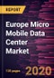 Europe Micro Mobile Data Center Market to 2027 - Regional Analysis and Forecasts by Rack Unit; Application; Enterprise Size; Industry Vertical - Product Thumbnail Image