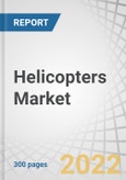 Helicopters Market by Point of Sale, OEM-by Component & System, Type, Application (Military, Civil and Commercial), Number of Engines (Twin Engines, Single Engines) and Region; Aftermarket - by Component & System and Region- Global Forecast to 2027- Product Image