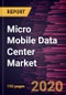 Micro Mobile Data Center Market to 2027 - Global Analysis and Forecast by Rack Unit; Application; Enterprise Size; Industry Vertical - Product Thumbnail Image