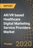 AR/VR based Healthcare Digital Marketing Service Providers Market, 2020-2030- Product Image
