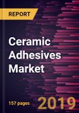 Ceramic Adhesives Market to 2027 - Global Analysis and Forecasts By Type, By Applications, and Geography- Product Image