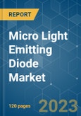 Micro Light Emitting Diode (LED) Market - Growth, Trends, COVID-19 Impact, and Forecasts (2023-2028)- Product Image