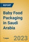 Baby Food Packaging in Saudi Arabia - Product Image