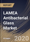 LAMEA Antibacterial Glass Market By Application (Hospitals, Food & Beverages, Military, Residential, and Other Applications), By Active Ingredients (Silver and Other Active Ingredients), By Country, Industry Analysis and Forecast, 2020 - 2026- Product Image