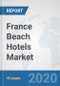 France Beach Hotels Market: Prospects, Trends Analysis, Market Size and Forecasts up to 2025 - Product Thumbnail Image
