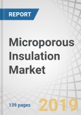Microporous Insulation Market by Product Type (Rigid boards & panels, flexible panels, machined parts, moldable products), Application (Industrial, Energy & Power, Oil & Gas, Aerospace & Defense, Automotive), and Region - Global Forecast to 2023- Product Image