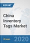 China Inventory Tags Market: Prospects, Trends Analysis, Market Size and Forecasts up to 2025 - Product Thumbnail Image