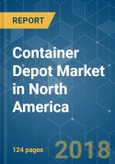 Container Depot Market in North America - Growth, Trends, and Forecast (2018 - 2023)- Product Image
