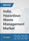 India Hazardous Waste Management Market: Prospects, Trends Analysis, Market Size and Forecasts up to 2025 - Product Thumbnail Image