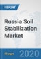 Russia Soil Stabilization Market: Prospects, Trends Analysis, Market Size and Forecasts up to 2025 - Product Thumbnail Image