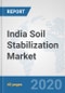 India Soil Stabilization Market: Prospects, Trends Analysis, Market Size and Forecasts up to 2025 - Product Thumbnail Image