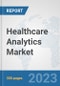 Healthcare Analytics Market: Global Industry Analysis, Trends, Market Size, and Forecasts up to 2030 - Product Thumbnail Image